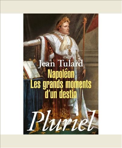 NAPOLEON - LES GRANDS MOMENTS D'UN DESTIN