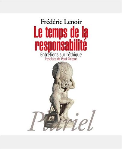 LE TEMPS DE LA RESPONSABILITE - ENTRETIENS SUR L'ETHIQUE