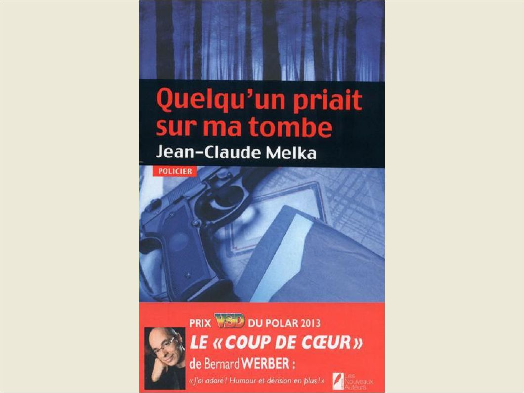 QUELQU'UN PRIAIT SUR MA TOMBE. COUP DE COEUR DE BERNARD WERBER PRIX VSD 2013