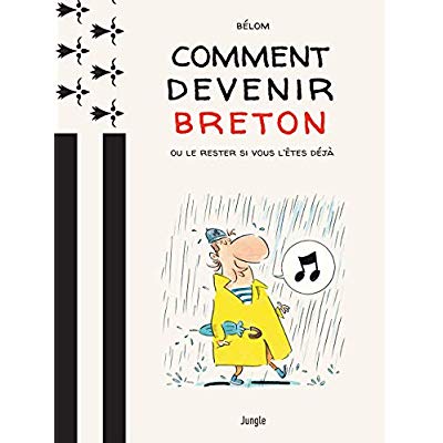 COMMENT DEVENIR BRETON ? OU LE RESTER SI VOUS L'ETES DEJA