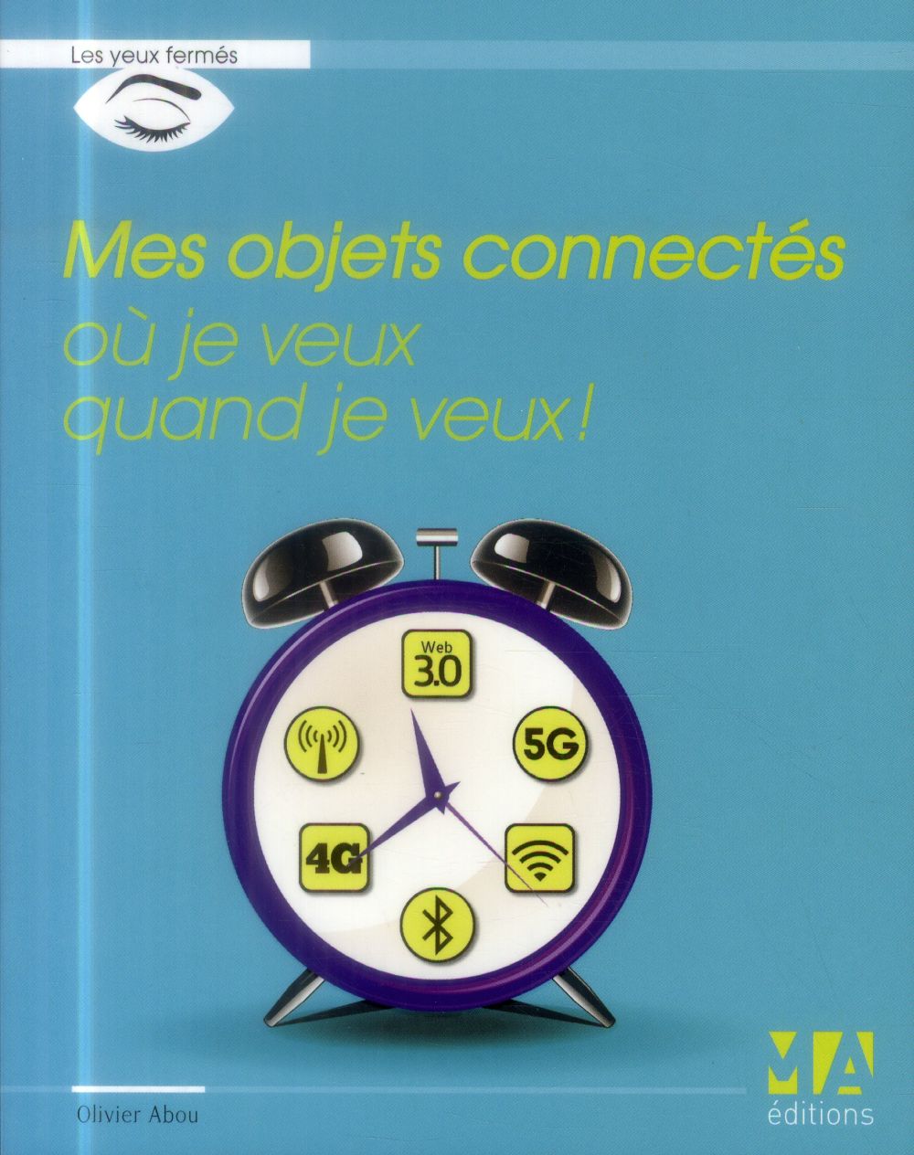 MES OBJETS CONNECTES OU JE VEUX QUAND JE VEUX