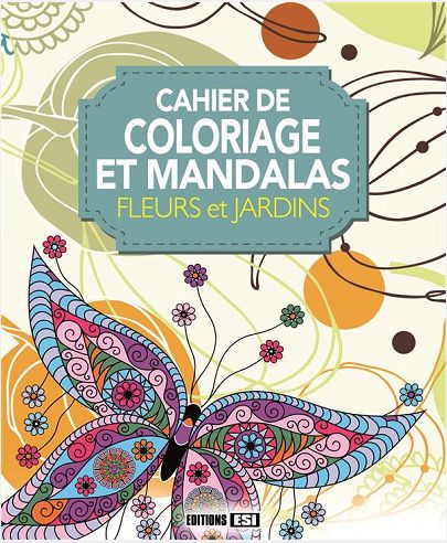 COLORIAGE ET MANDALAS - FLEURS ET JARDINS