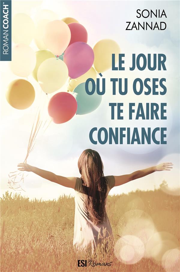 JOUR OU TU OSES TE FAIRE CONFIANCE (LE)