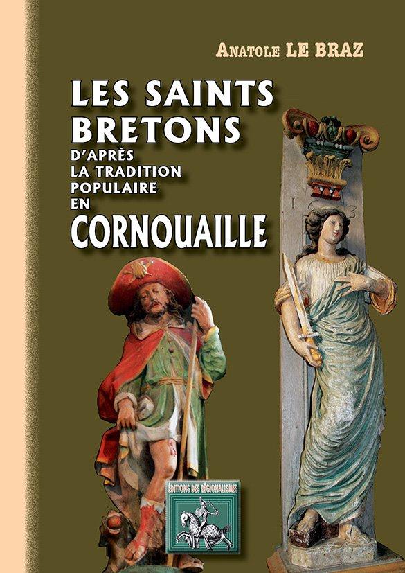 LES SAINTS BRETONS D'APRES LA TRADITION POPULAIRE EN CORNOUAILLE