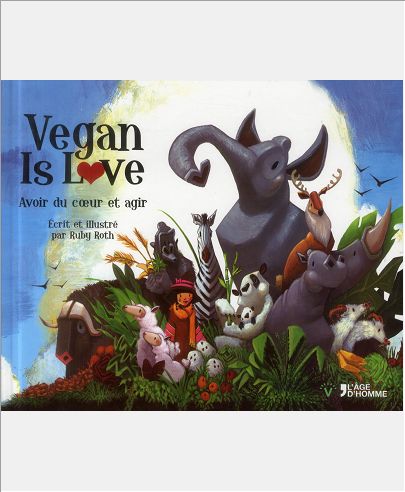 VEGAN IS LOVE : AVOIR DU COEUR ET AGIR