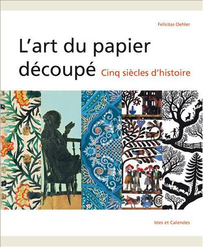 L'ART DU PAPIER DECOUPE - CINQ SIECLES D'HISTOIRE