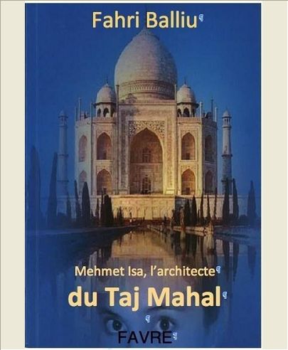 MEHMET ISA, L'ARCHITECTE DU TAJ MAHAL