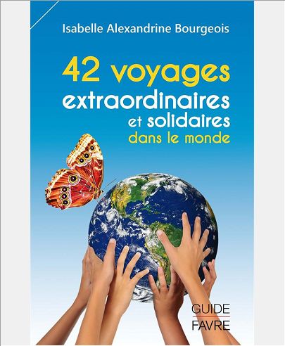 42 VOYAGES EXTRAORDINAIRES ET SOLIDAIRES DANS LE MONDE