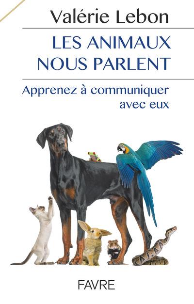 LES ANIMAUX NOUS PARLENT - APPRENEZ A COMMUNIQUER AVEC EUX
