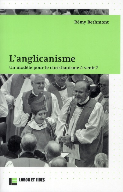 L'ANGLICANISME - UN MODELE POUR LE CHRISTIANIMSE A VENIR ?