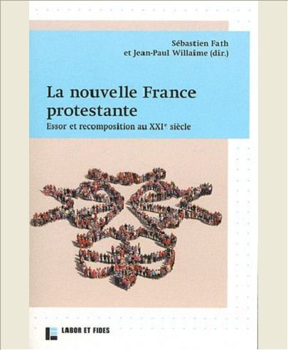 LA NOUVELLE FRANCE PROTESTANTE : ESSOR ET RECOMPOSITION AU XXIE SIECLE