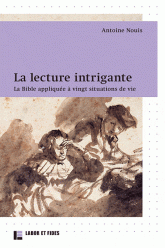 LA LECTURE INTRIGANTE - LA BIBLE APPLIQUEE A VINGT SITUATIONS DE VIE