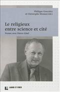 LE RELIGIEUX ENTRE SCIENCE ET CITE : PENSER AVEC PIERRE GISEL