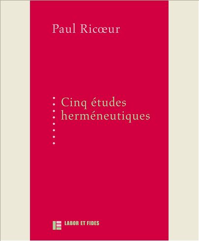 5 ETUDES HERMENEUTIQUES - TEXTES PUBLIES AUX EDITIONS LABOR ET FIDES ENTRE 1975 ET 1991