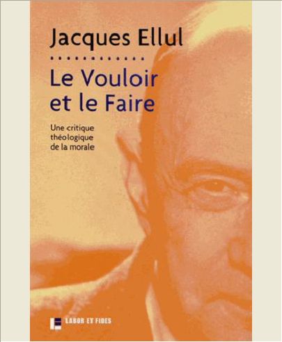 LE VOULOIR ET LE FAIRE - UNE CRITIQUE THEOLOGIQUE DE LA MORALE
