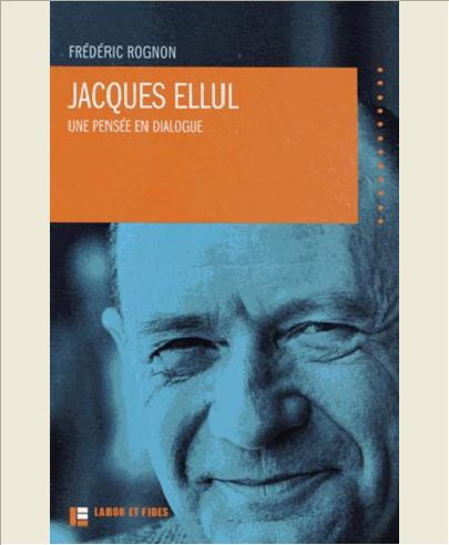 JACQUES ELLUL, UNE PENSEE EN DIALOGUE