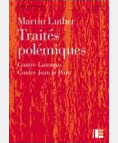 TRAITES POLEMIQUES - CONTRE LATOMUS (1521). CONTRE JEAN LE PITRE (1541)