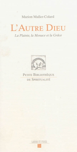 L'AUTRE DIEU - LA PLAINTE, LA MENACE ET LA GRACE