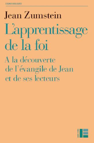 L'APPRENTISSAGE DE LA FOI - A LA DECOUVERTE DE L'EVANGILE DE JEAN ET DE SES LECTEURS