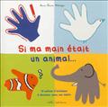 SI MA MAIN ETAIT UN ANIMAL ...