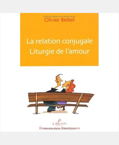 LA RELATION CONJUGALE LITURGIE DE L'AMOUR