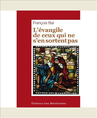 L'EVANGILE DE CEUX QUI NE S'EN SORTENT PAS