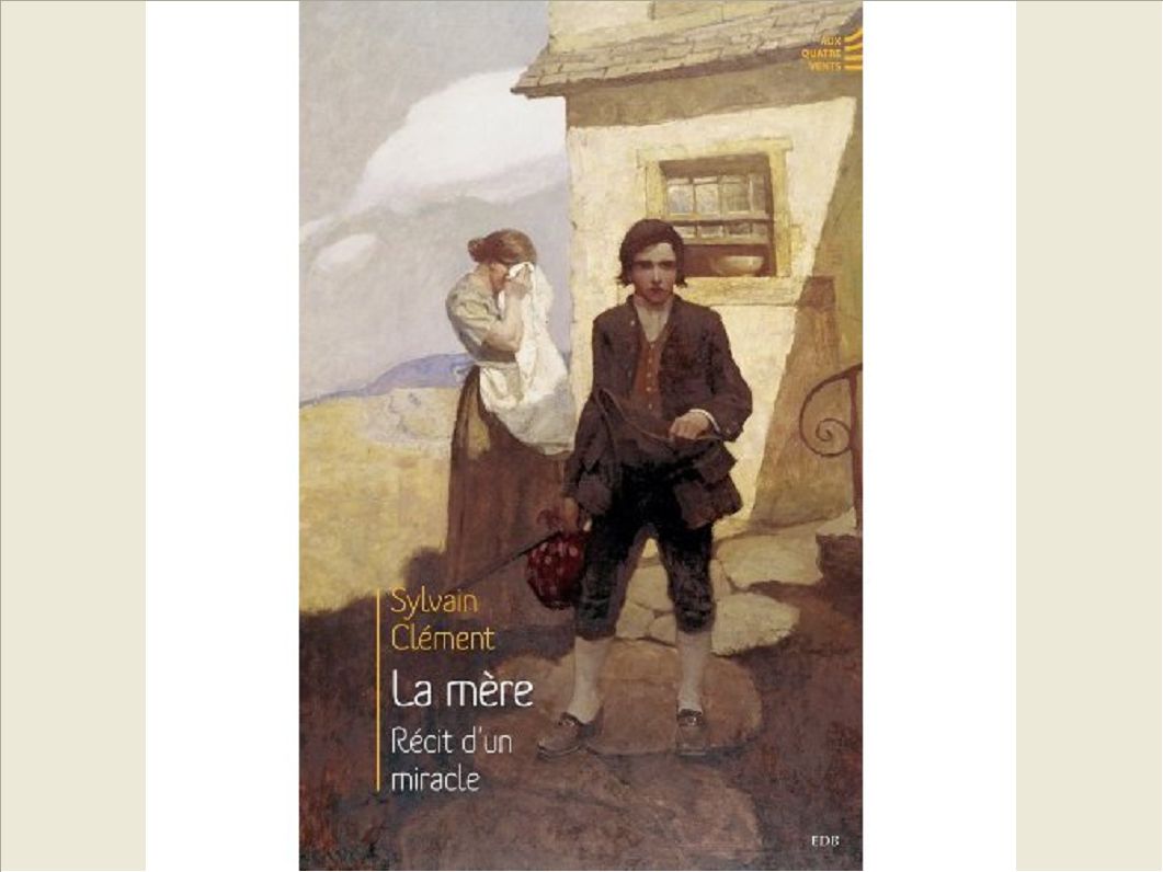 LA MERE, RECIT D'UN MIRACLE