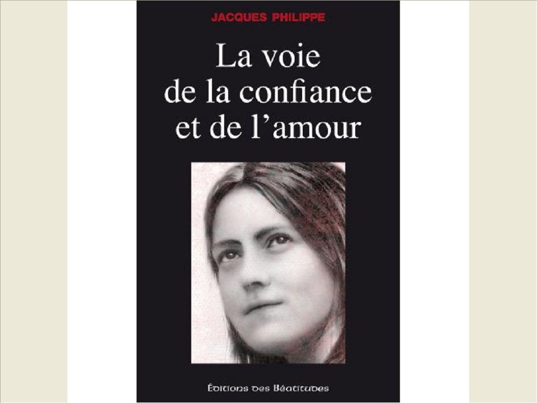 LA VOIE DE LA CONFIANCE ET DE L'AMOUR AVEC THERESE DE LISIEUX