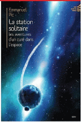 LA STATION SOLITAIRE. LES AVENTURES D'UN CURE DANS L'ESPACE.