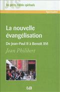 LA NOUVELLE EVANGELISATION DE JEAN-PAUL II A BENOIT XVI