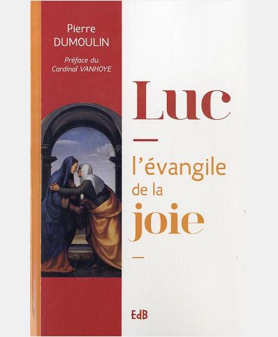 LUC, L'EVANGILE DE LA JOIE