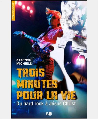 TROIS MINUTES POUR LA VIE  DU HARD ROCK A JESUS CHRIST