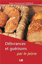 **DELIVRANCES ET GUERISONS PAR LE JEUNE