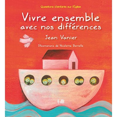 VIVRE ENSEMBLE AVEC NOS DIFFERENCES; QUESTIONS D'ENFANTS SUR L'EGLISE