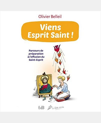 VIENS ESPRIT SAINT ! PARCOURS DE PREPARATION A L'EFFUSION DU SAINT-ESPRIT (NOUVELLE EDITION)