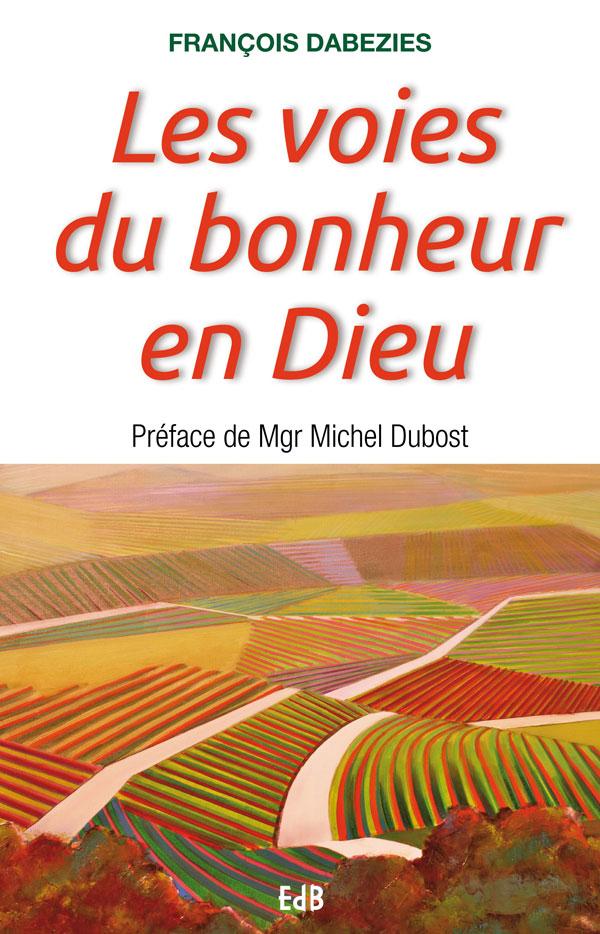 LES VOIES DU BONHEUR EN DIEU