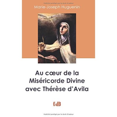 AU COEUR DE LA DIVINE MISERICORDE AVEC THERESE D'AVILA