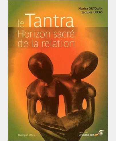 LE TANTRA, HORIZON SACRE DE LA RELATION