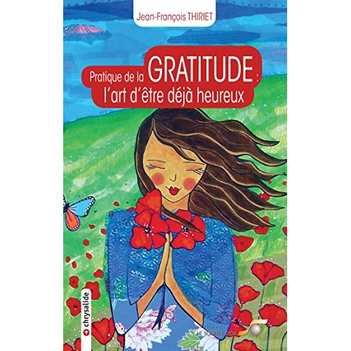 PRATIQUE DE LA GRATITUDE : L'ART D'ETRE DEJA HEUREUX