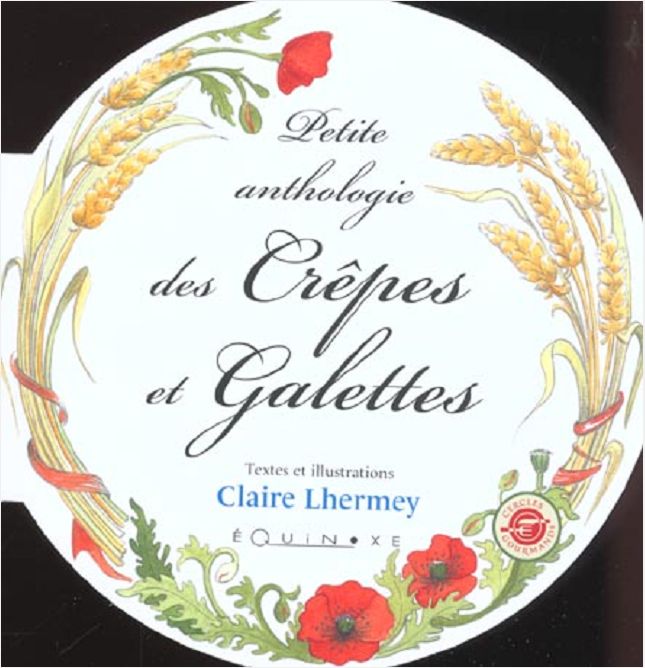 PETITE ANTHOLOGIE DES CREPES ET DES GALETTES