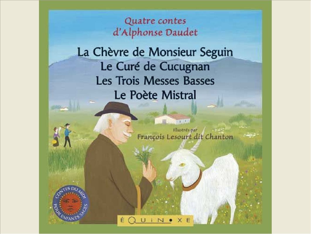 CHEVRE DE MONSIEUR SEGUIN  LES TROIS MESSES BASSES  LE POETE MISTRAL  CURE DE