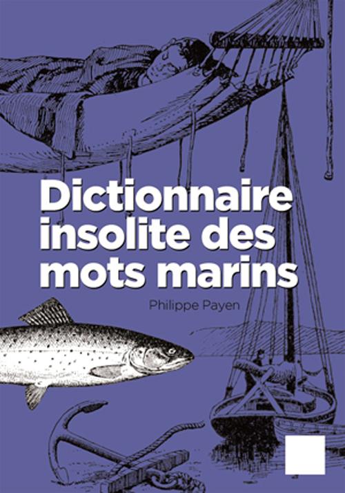 DICTIONNAIRE INSOLITE DES MOTS MARINS