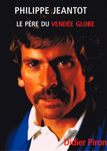 PHILIPPE JEANTOT, PERE DU VENDEE GLOBE