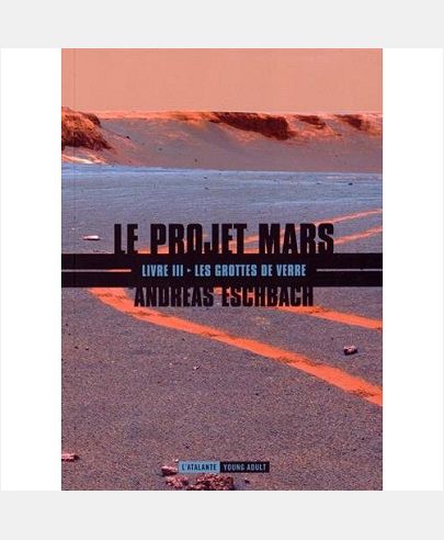 LES GROTTES DE VERRE LE PROJET MARS III