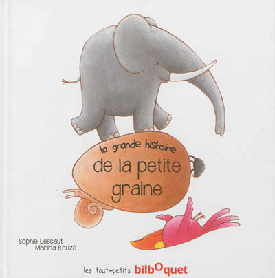 LA GRANDE HISTOIRE DE LA PETITE GRAINE