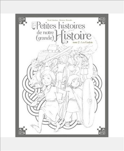 PETITES HISTOIRES DE NOTRE (GRANDE) HISTOIRE - LES GAULOIS
