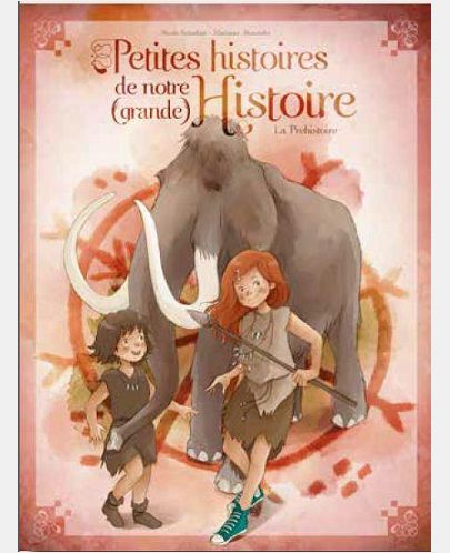 PETITE HISTOIRE DE NOTRE GRANDE HISTOIRE : LA PREHISTOIRE