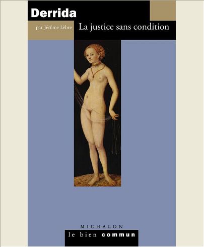 DERRIDA - LA JUSTICE SANS CONDITION