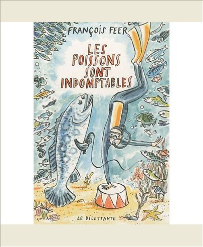 LES POISSONS SONT INDOMPTABLES