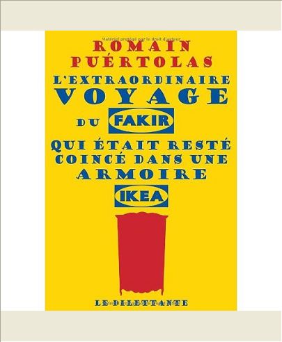 L'EXTRAORDINAIRE VOYAGE DU FAKIR QUI ETAIT RESTE COINCE DANS UNE ARMOIRE IKEA